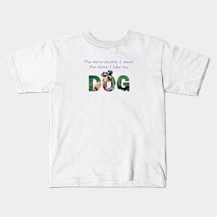 The more people I meet the more I like my dog - Schnauzer dog oil painting word art Kids T-Shirt